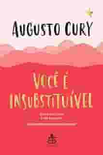 Você é insubstituível: Este livro revela a sua biografia. Sua autoestima nunca mais será a mesma.