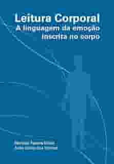 Leitura Corporal: A linguagem da emoção inscrita no corpo