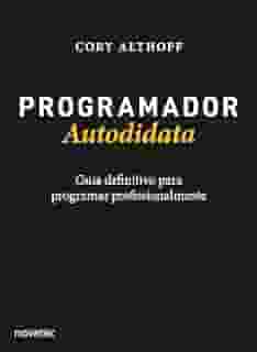Programador Autodidata: Guia definitivo para programar profissionalmente