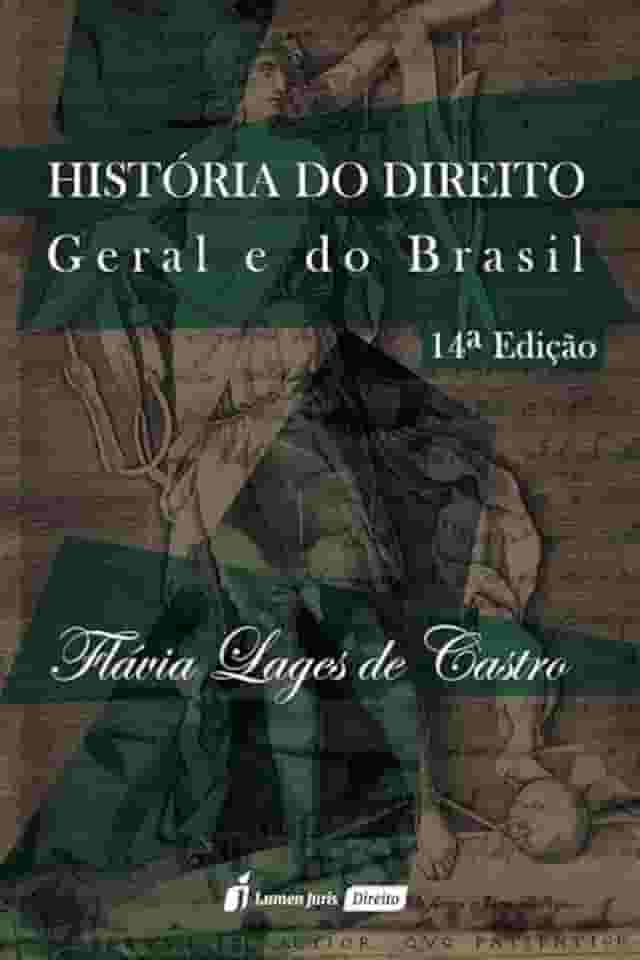 História do Direito Geral e do Brasil - 14ª Ed. - 2ª Tiragem - 2024