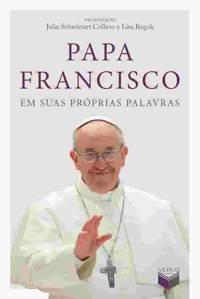 Papa Francisco em suas próprias palavras