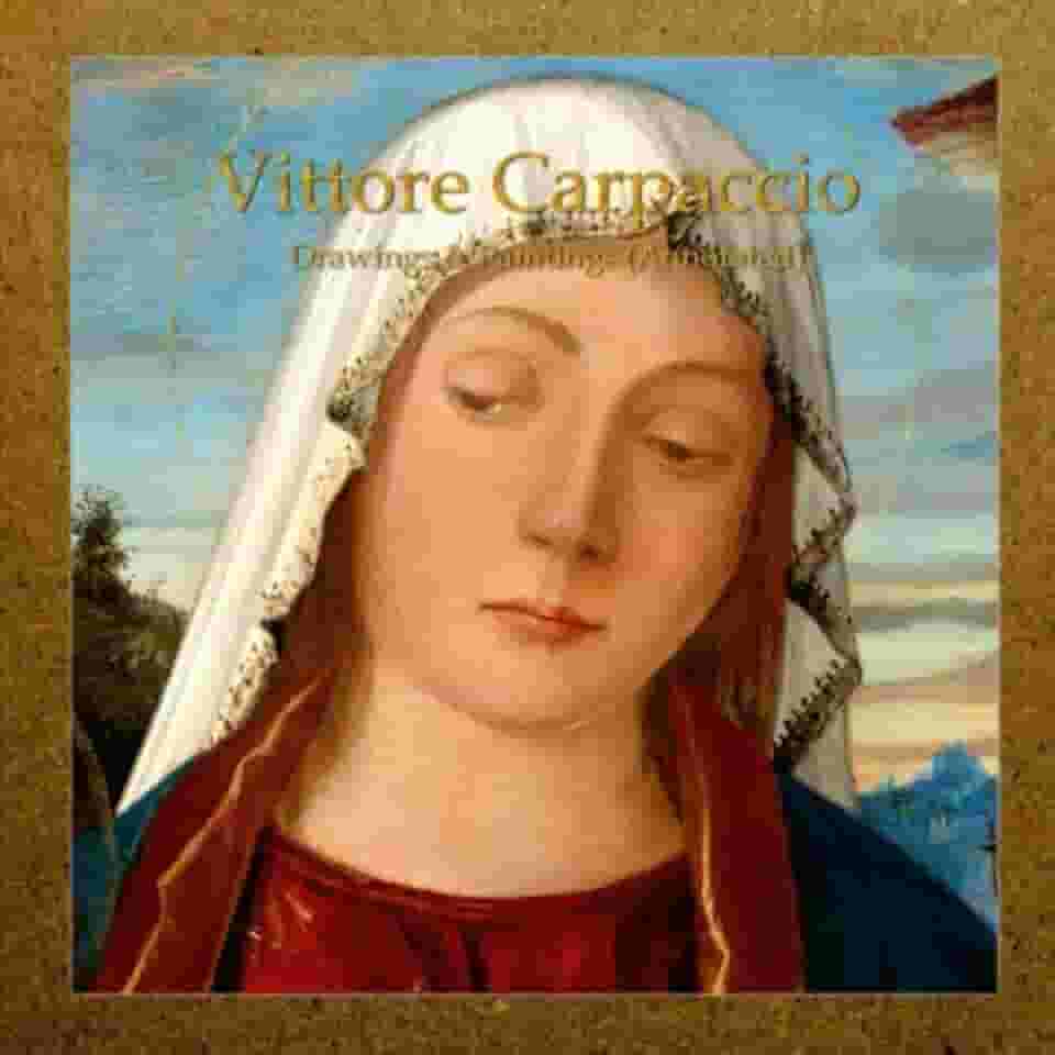 Vittore Carpaccio: Drawings & Paintings (Annotated)