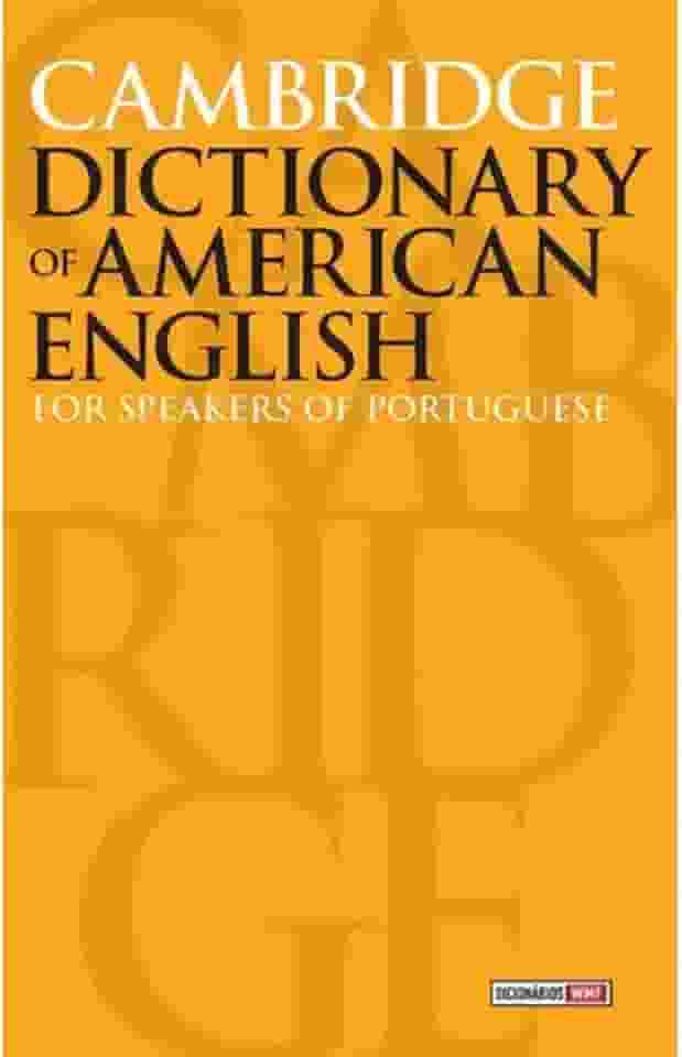 Cambridge dictionary of American English: For speakers of portuguese