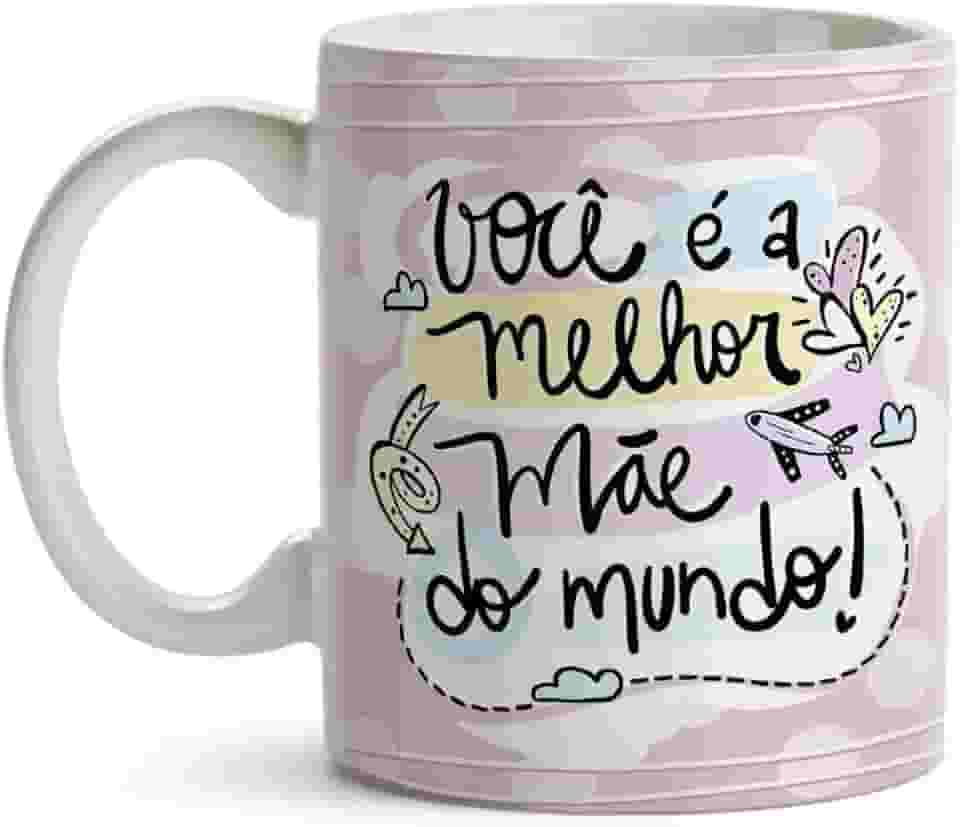 Caneca Dia das Mães Vocêé a Melhor Mãe do Mundo