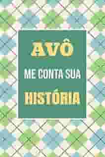 Vovô, me conta sua história: Um presente inesquecível para registrar sua trajetória e lembranças: 3