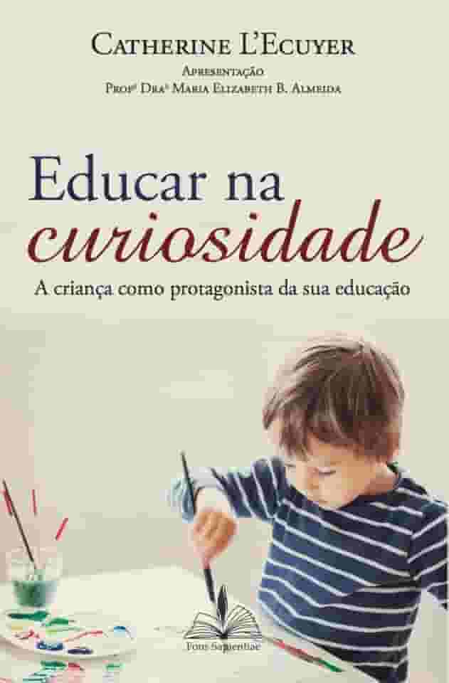 Educar na curiosidade: A criança como protagonista da sua educação