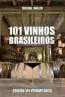 101 Vinhos Brasileiros - Edição 101 Produtores