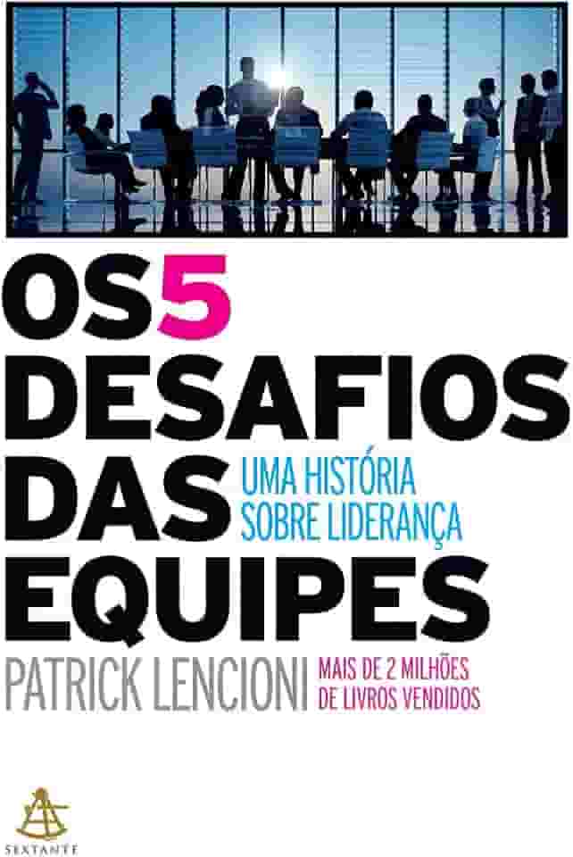 Os 5 desafios das equipes: Uma história sobre liderança