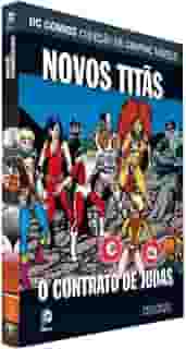 DC Graphic Novels. Novos Titãs. O Contrato de Judas