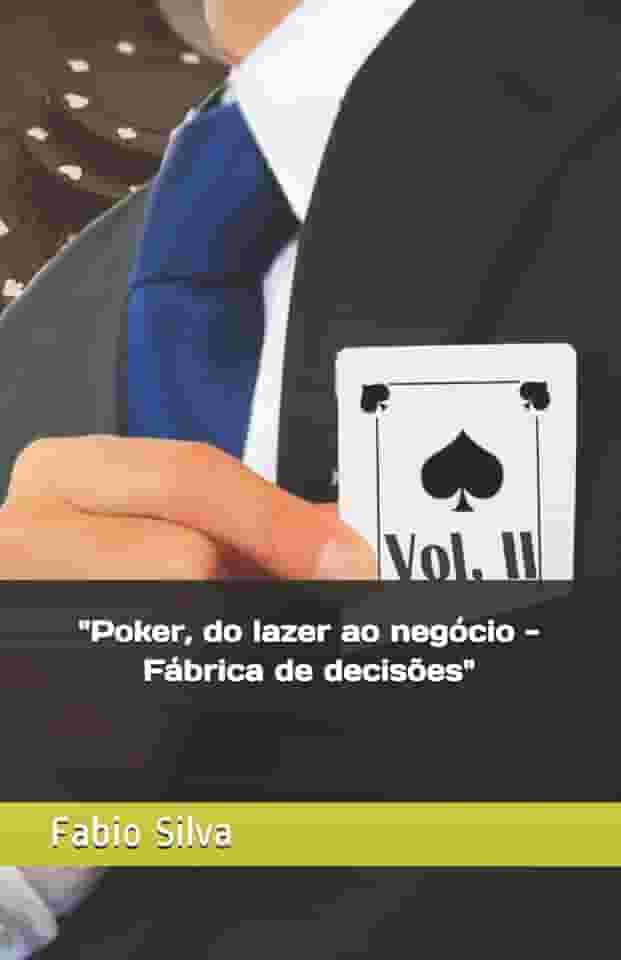 Poker, do lazer ao negócio: Fábrica de decisões: 1