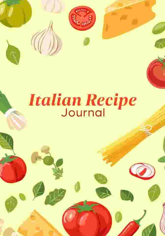 Italian Recipe Journal: Fill-in-the-Blank Cookbook to Record and Personalize Your Favorite Italian Dishes