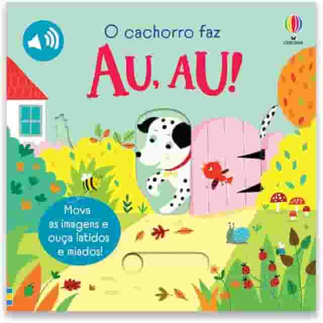 O cachorro faz AU,AU