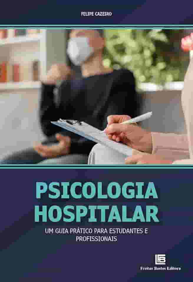 Psicologia Hospitalar: Um Guia Prático para Estudantes e Profissionais