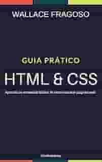 Guia Prático: HTML & CSS: Aprenda os conceitos básicos de como construir páginas web