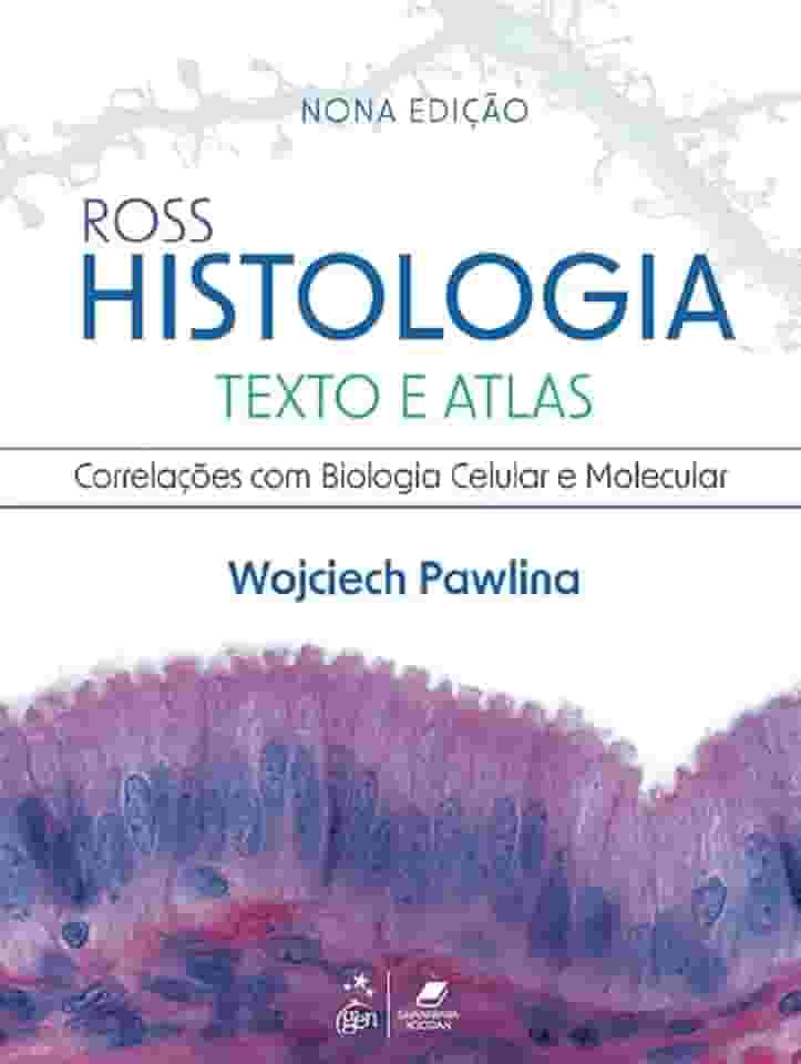 ROSS HISTOLOGIA TEXTO E ATLAS - CORRELACOES COM BIOLOGIA CELULAR E MOLECULAR
