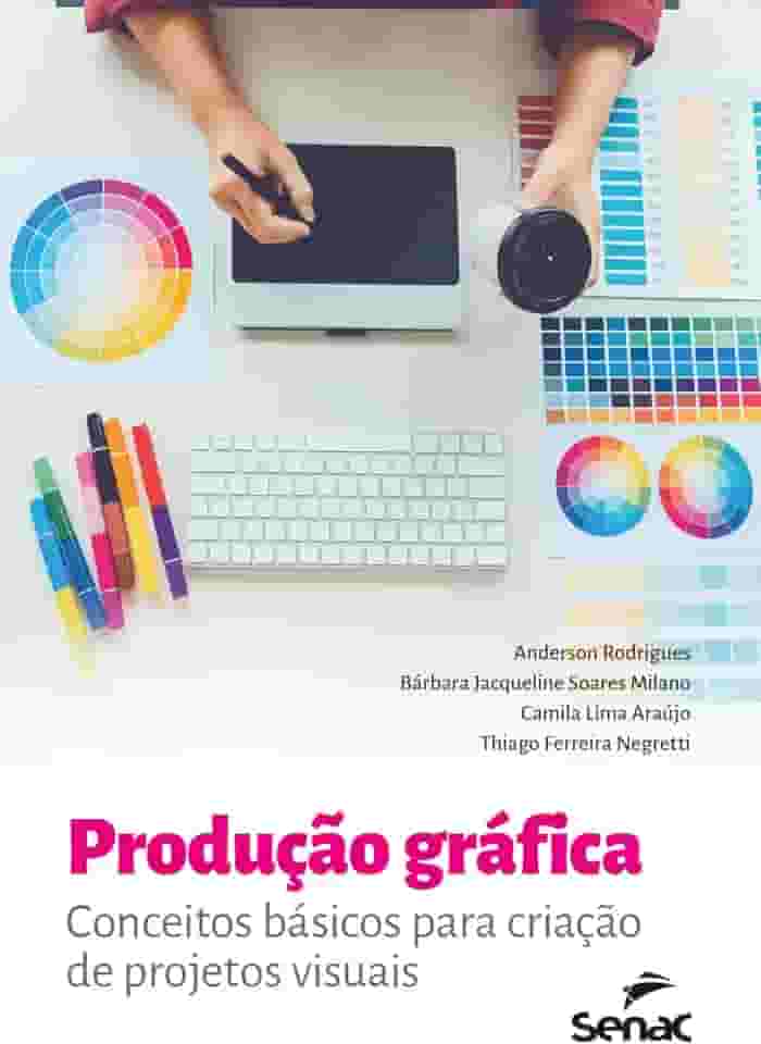 Produção gráfica: conceitos básicos para criação de projetos visuais
