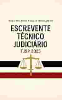 Guia Prático para Concurso Escrevente Técnico TJSP 2025