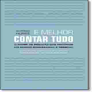 É Melhor Contar Tudo. O Poder de Sedução das Histórias no Mundo Empresarial e Pessoal