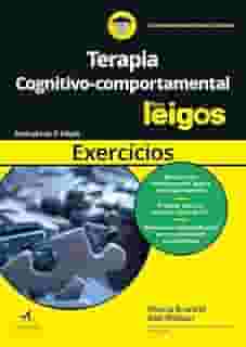 Terapia Cognitivo-comportamental Para Leigos: Exercícios