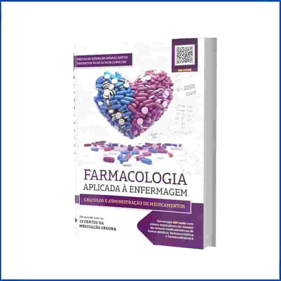 Farmacologia Aplicada à Enfermagem: Cálculos e Administração de Medicamentos