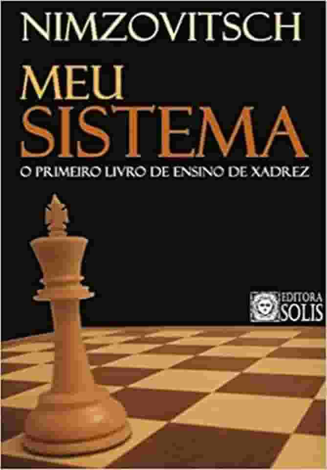 Meu Sistema: O Primeiro Livro de Ensino de Xadrez