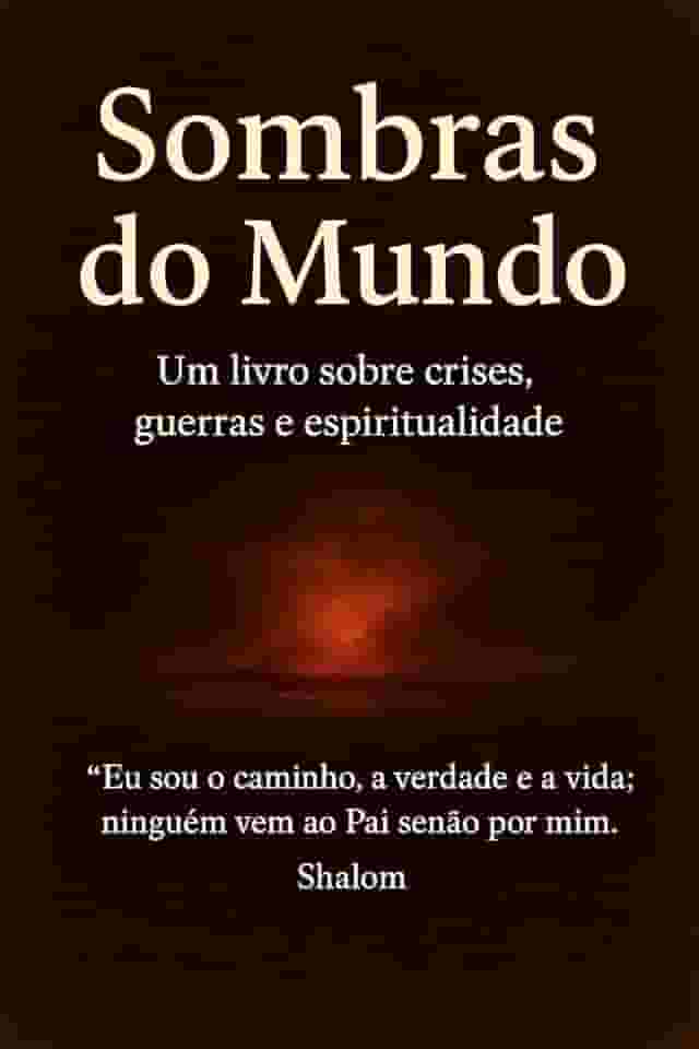 Sombras do mundo: Um livro sobre crises, guerras e espiritualidade