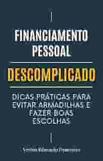 Financiamento Pessoal Descomplicado: Dicas Práticas para Evitar Armadilhas e Fazer Boas Escolhas