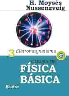 Curso de Física Básica: Eletromagnetismo (Volume 3)