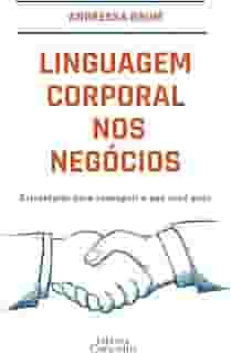Linguagem corporal nos negócios — Estratégias para conseguir o que você quer