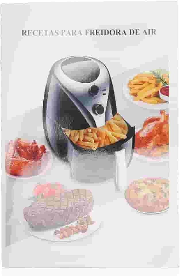 Livro de receitas Air Fryer com 32 receitas fáceis e imagens coloridas - um guia de culinária prático para iniciantes e usuários avançados