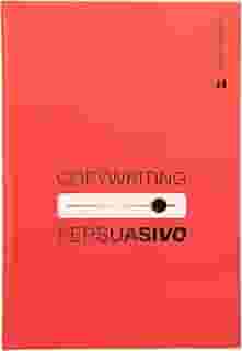 Copywriting Persuasivo - Dominando as técnicas avançadas para escrever textos que vendem.