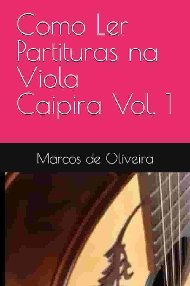 Como Ler Partituras na Viola Caipira Vol. 1 (Portuguese Edition)