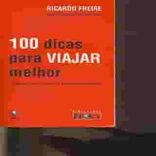 100 Dicas Para Viajar Melhor - Ideias Para Antes, Durante E Depois Da