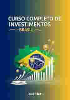 Curso Completo de Investimentos - Brasil (Negócios, Empreendedorismo e Investimentos Livro 6)