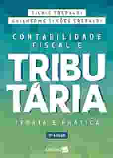 Contabilidade fiscal e tributária: Teoria e prática