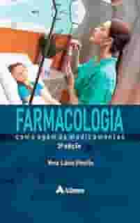 Farmacologia - Como Agem os Medicamentos (2ª Edição - Revista e Atualizada)