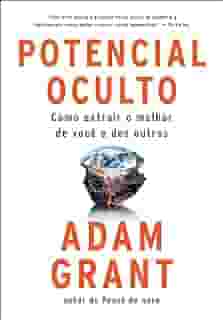 Potencial oculto: Como extrair o melhor de você e dos outros