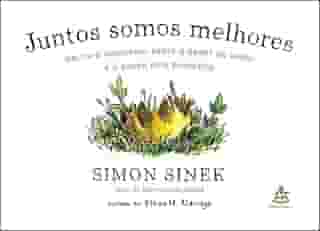 Juntos somos melhores: Um livro inspirador sobre o poder da união e a busca pelo propósito