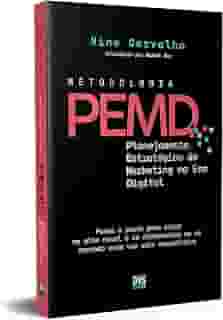 Metodologia PEMD: Planejamento Estratégico de Marketing na Era Digital - Passo a passo para atuar em alto nível e se diferenciar em um mercado cada vez mais competitivo