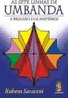 As Sete Linhas de Umbanda: A Religião dos Mistérios