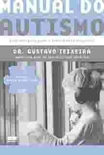 Manual do autismo: Guia dos pais para o tratamento completo
