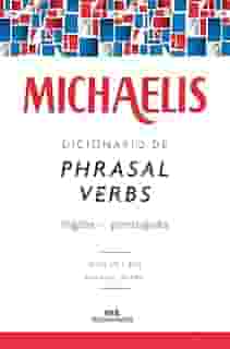 Michaelis dicionário de phrasal verbs – inglês-português