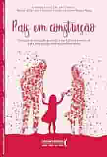 Pais em Construção: um Guia de Educação Parental e Inteligência Emocional Para Pais que Querem sua Melhor Versão