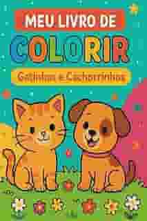 Meu livro de colorir: Gatinhos e Cachorrinhos