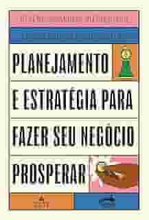 Planejamento e estratégia para fazer seu negócio prosperar: Trilogia Empreender sem Complicação: 3