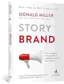 Storybrand: Crie Mensagens Claras e Atraia a Atenção dos Clientes Para sua Marca