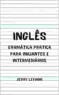 Inglês: Gramática pratica para iniciantes e intermediários