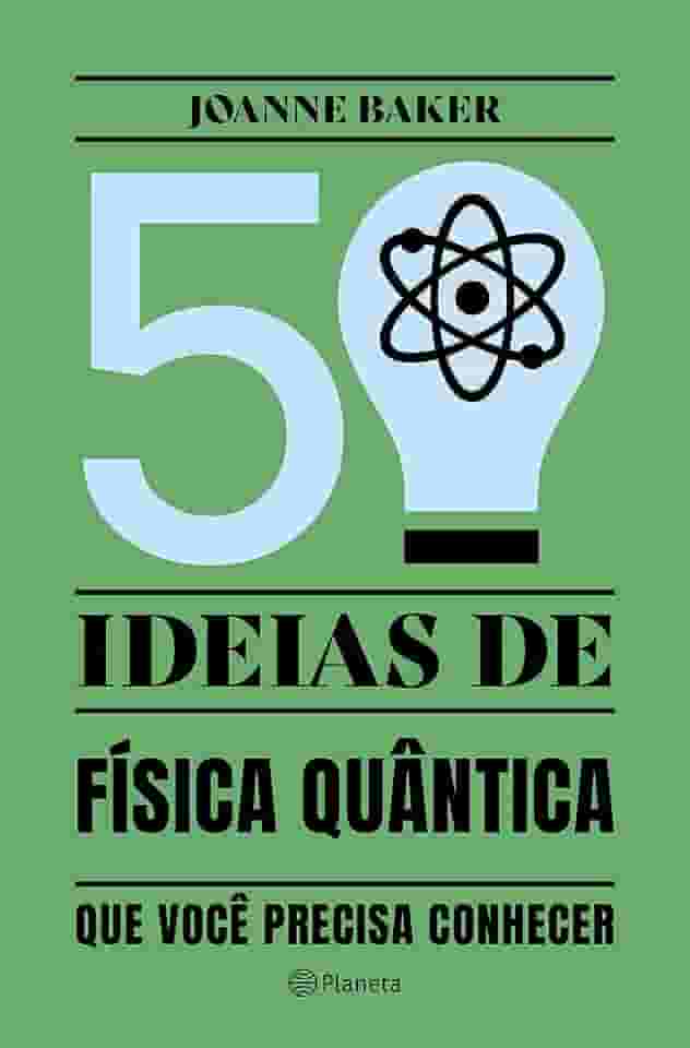 50 ideias de Física Quântica: Conceitos de física quântica de forma fácil e rápida
