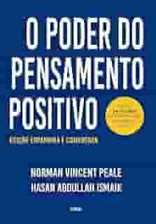 O Poder do Pensamento Positivo: Edição Expandida e Comentada Para o Século XXI
