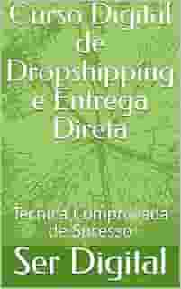 Curso Digital de Dropshipping e Entrega Direta: Tecnica Comprovada de Sucesso